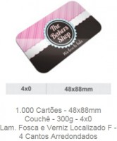 1.000 Cartões - 48x88mm Couchê - 300g - 4x0 Lam. Fosca e Verniz Localizado F - 4 Cantos Arredondados Produção 3 dias úteis